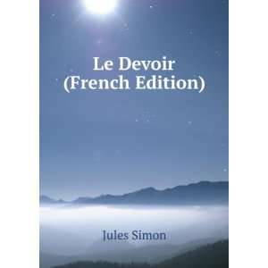  Le Devoir (French Edition) Jules Simon Books