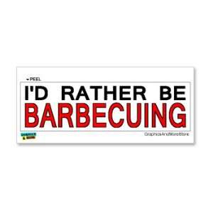  Id Rather Be Barbecuing   Window Bumper Laptop Sticker 