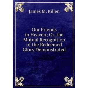   Recognition of the Redeemed Glory Demonstrated James M. Killen Books