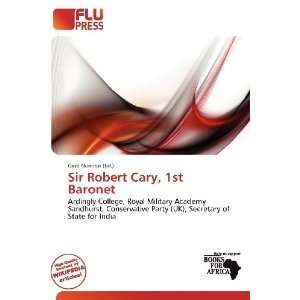  Sir Robert Cary, 1st Baronet (9786200894915) Gerd Numitor Books
