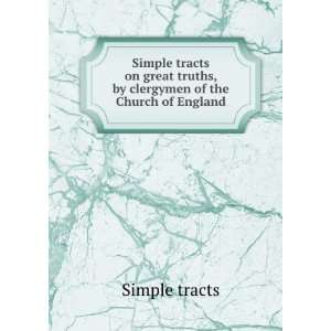  Simple tracts on great truths, by clergymen of the Church 
