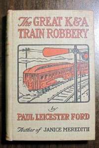 The Great K & A Train Robbery 1901 Paul Ford HC Book  