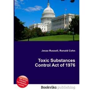  Toxic Substances Control Act of 1976 Ronald Cohn Jesse 