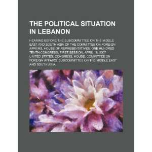  The political situation in Lebanon hearing before the 