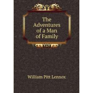    The Adventures of a Man of Family William Pitt Lennox Books