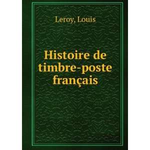  Histoire de timbre poste franÃ§ais Louis Leroy Books
