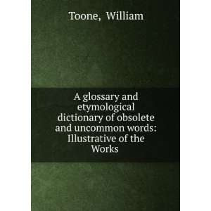   words Illustrative of the Works . William Toone  Books