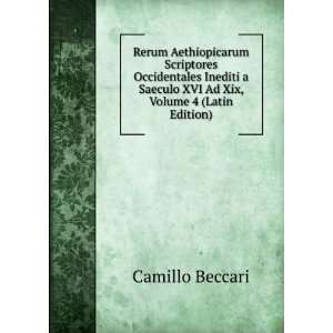   Saeculo XVI Ad Xix, Volume 4 (Latin Edition) Camillo Beccari Books