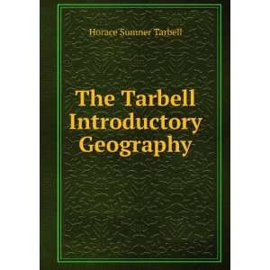  The Tarbell Introductory Geography Horace Sumner Tarbell 