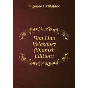   Don Lino Velasquez (Spanish Edition) Segundo I. VillafaÃ±e Books