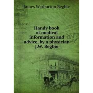   by a Physician J.W. Begbie. James Warburton Begbie  Books