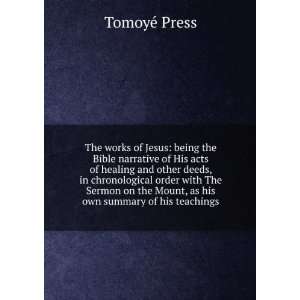   the Mount, as his own summary of his teachings TomoyÃ© Press Books