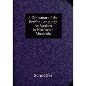  A Grammar of the Bemba Language As Spoken in Northeast 
