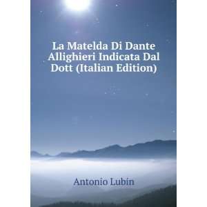   Indicata Dal Dott (Italian Edition) Antonio Lubin  Books
