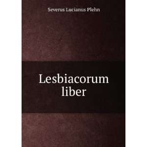 Lesbiacorum liber Severus Lucianus Plehn  Books