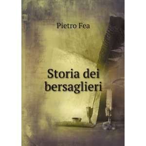 Storia dei bersaglieri Pietro Fea  Books