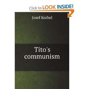  Titos communism Josef Korbel Books