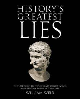 Historys Greatest Lies The Startling Truths Behind World Events Our 