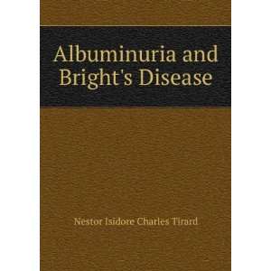   and Brights Disease Nestor Isidore Charles Tirard  Books