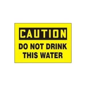  CAUTION DO NOT DRINK THIS WATER Sign   7 x 10 Adhesive 