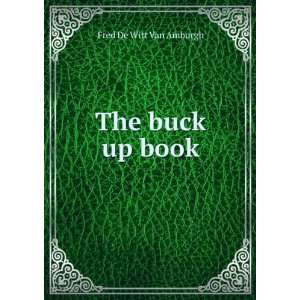  The buck up book Fred De Witt Van Amburgh Books
