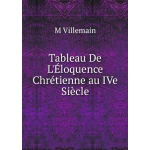   De LÃ?loquence ChrÃ©tienne au IVe SiÃ¨cle M Villemain Books