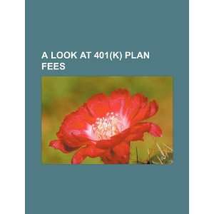  A look at 401(k) plan fees (9781234047542) U.S 