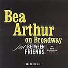 Bea Arthur on Broadway Just Between Friends by Beat