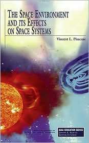 The Space Environment and Its Effects on Space Systems, (1563479265 