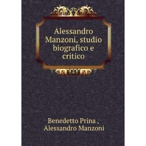 Alessandro Manzoni, studio biografico e critico Alessandro Manzoni 