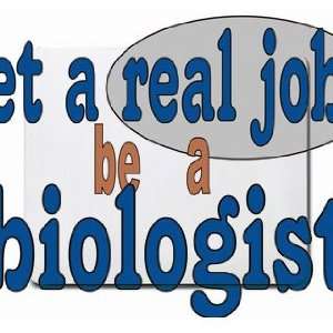  get a real job be a biologist Mousepad