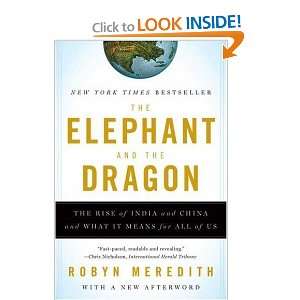 The Elephant and the Dragon The Rise of India and China and What It 