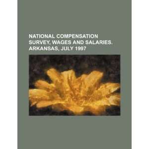  National compensation survey, wages and salaries. Arkansas 