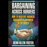 Bargaining Across Borders  How to Negotiate Business Successfully 