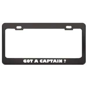 Got A Captain ? Military Army Navy Marines Black Metal License Plate 