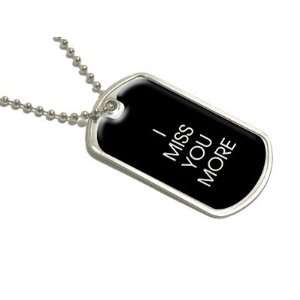  I Miss You More   Military Dog Tag Luggage Keychain 