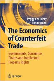 The Economics of Counterfeit Trade Governments, Consumers, Pirates 