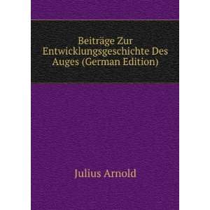  BeitrÃ¤ge Zur Entwicklungsgeschichte Des Auges (German 