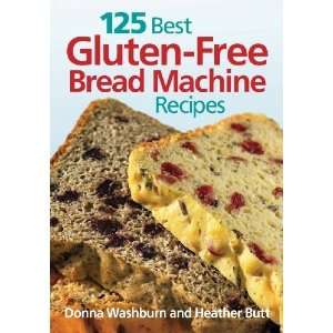  125 Best Gluten Free Bread Machine Recipes [Paperback 