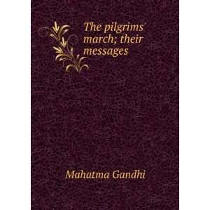  The pilgrims march; their messages Mahatma Gandhi Books