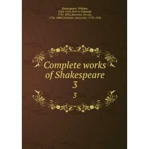  Complete works of Shakespeare. 3 William, 1564 1616,Malone 