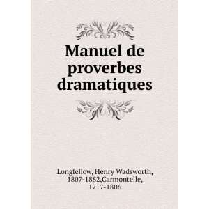    Manuel de proverbes dramatiques Longfellow Henry Wadsworth Books