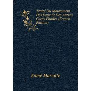   Et Des Autres Corps Fluides (French Edition) EdmÃ© Mariotte Books