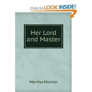  Her Lord and Master Martha Morton Books