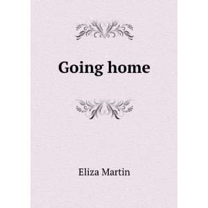  Going home Eliza Martin Books