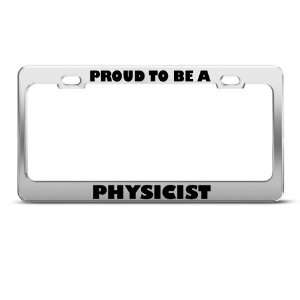 Proud To Be A Physicist Career license plate frame Stainless Metal Tag 