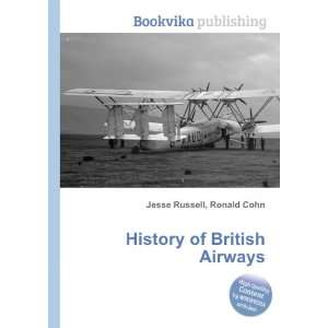  History of British Airways Ronald Cohn Jesse Russell 