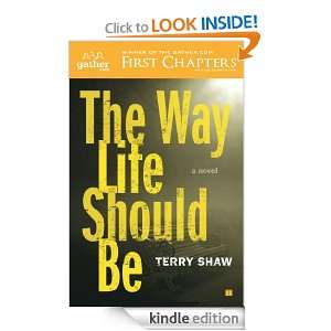 The Way Life Should Be Terry Shaw  Kindle Store