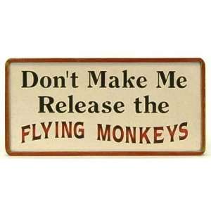  Dont Make Me Release the FLYING MONKEYS 