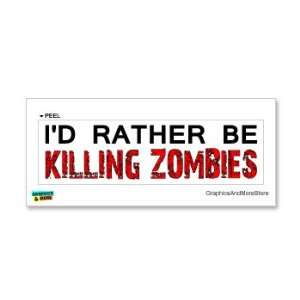  Id Rather Be Killing Zombies   Window Bumper Laptop 